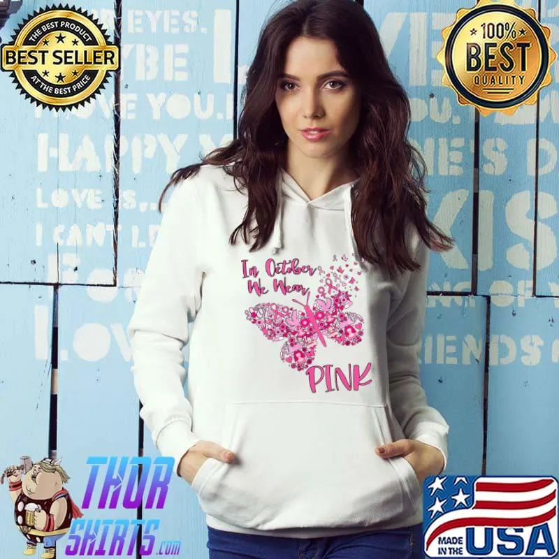 In October We Wear Pink Butterfly Breast Cancer Awareness T-Shirt Hoodie
