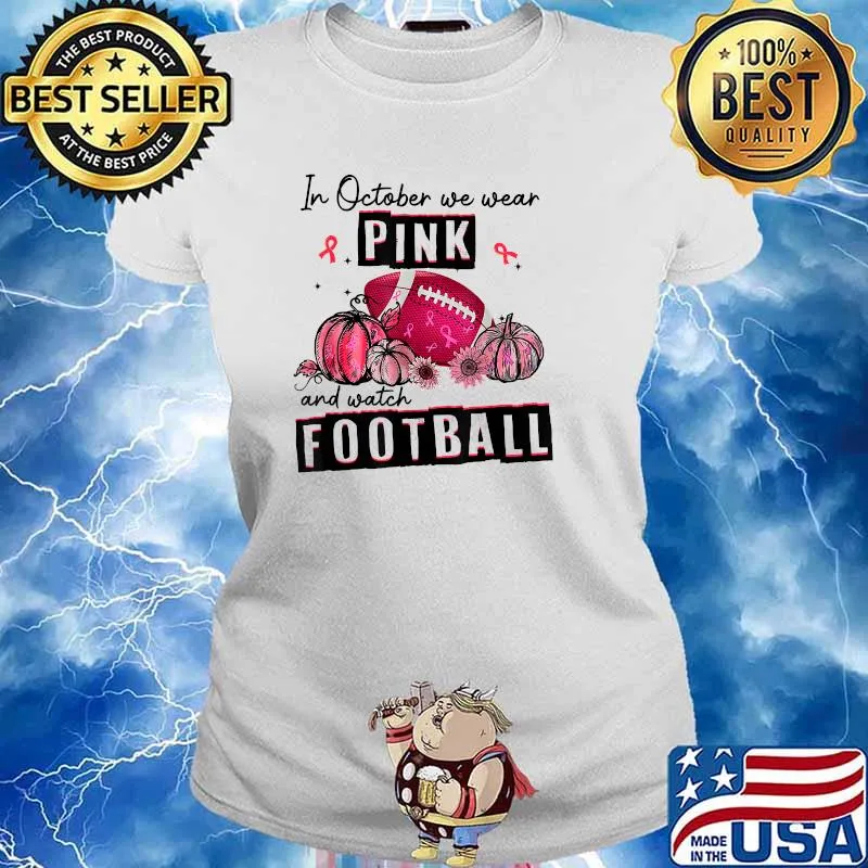 In October We Wear Pink Football Breast Cancer Awareness Pumpkin Leopard Sunflower T-Shirt Ladies tee