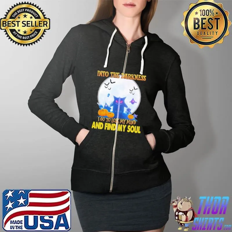 Into the darkness i go to lose my mind and find my soul cat moon s Full Zip Hooded