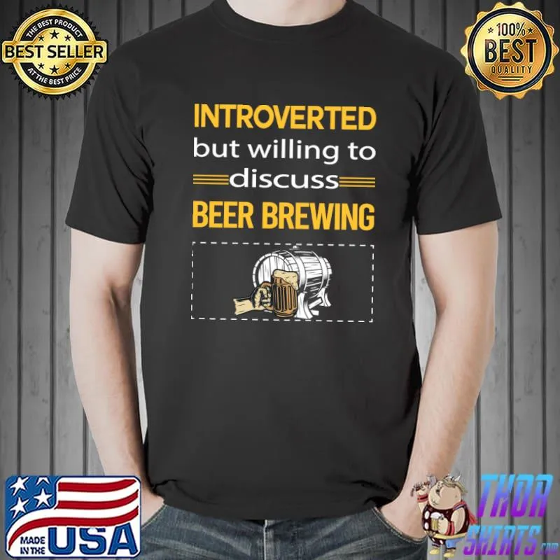 Introverted but willing to discuss Beer Brewing T-Shirt Unisex