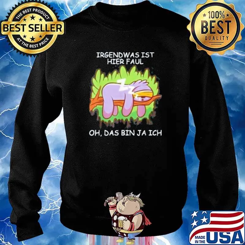 Irgendwas Ist Hier Faul Oh Das Bin Ja Ich The Sloth Shirt Sweater