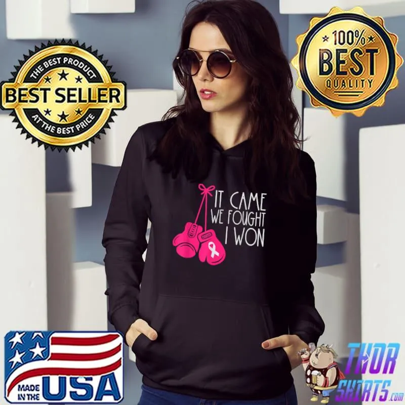 It came we fought I won Breast Cancer Survivor T-Shirt Hoodie