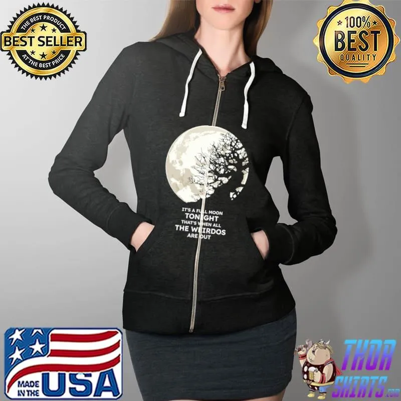 It's a full moon tonight Premium Scoop T-Shirt Full Zip Hooded