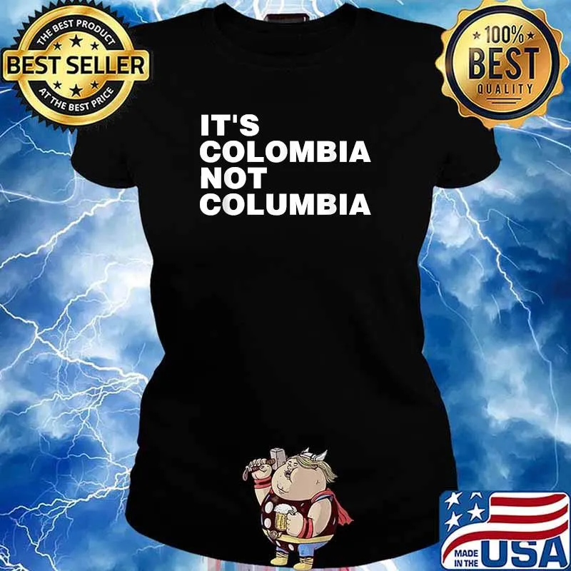 It's Colombia not Columbia T-Shirt Ladies tee