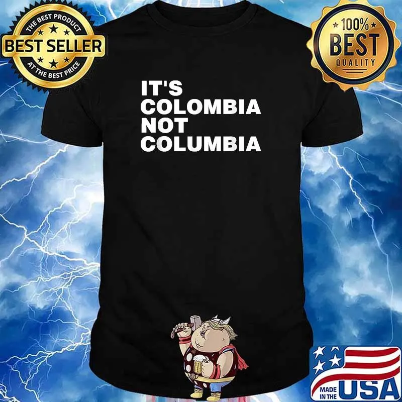 It's Colombia not Columbia T-Shirt