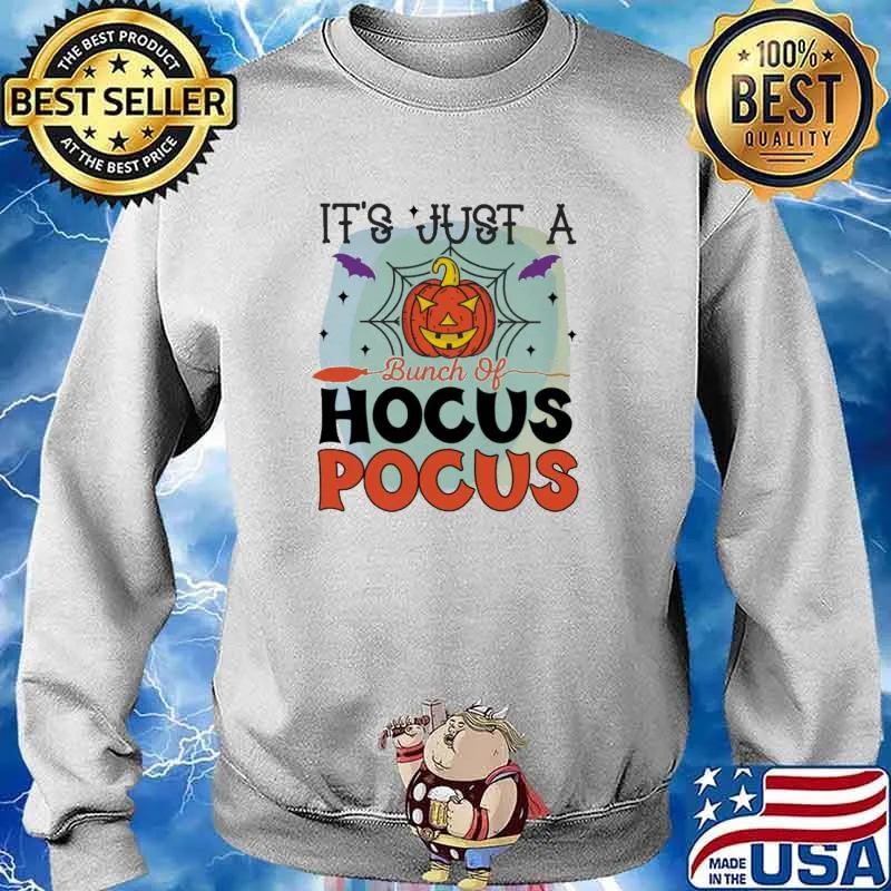 It's Just A Bunch Of Hocus Pocus Halloween Shirt Sweater