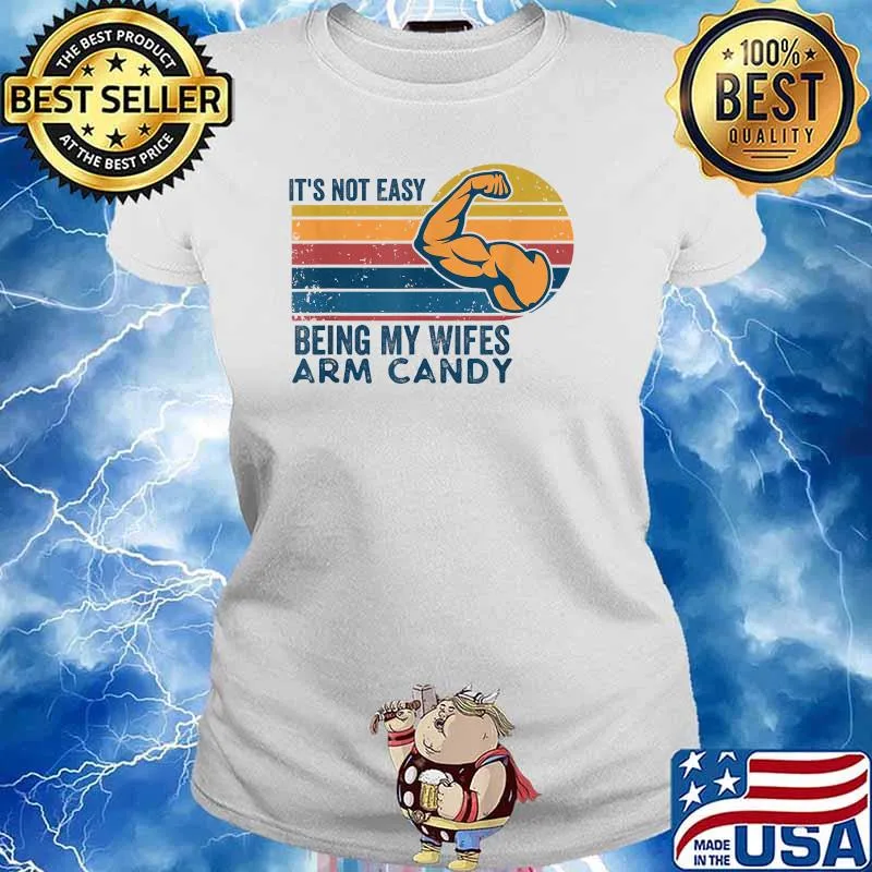 It's Not Easy Being My Wife's Arm Candy Retro Vintage Funny T-Shirt Ladies tee