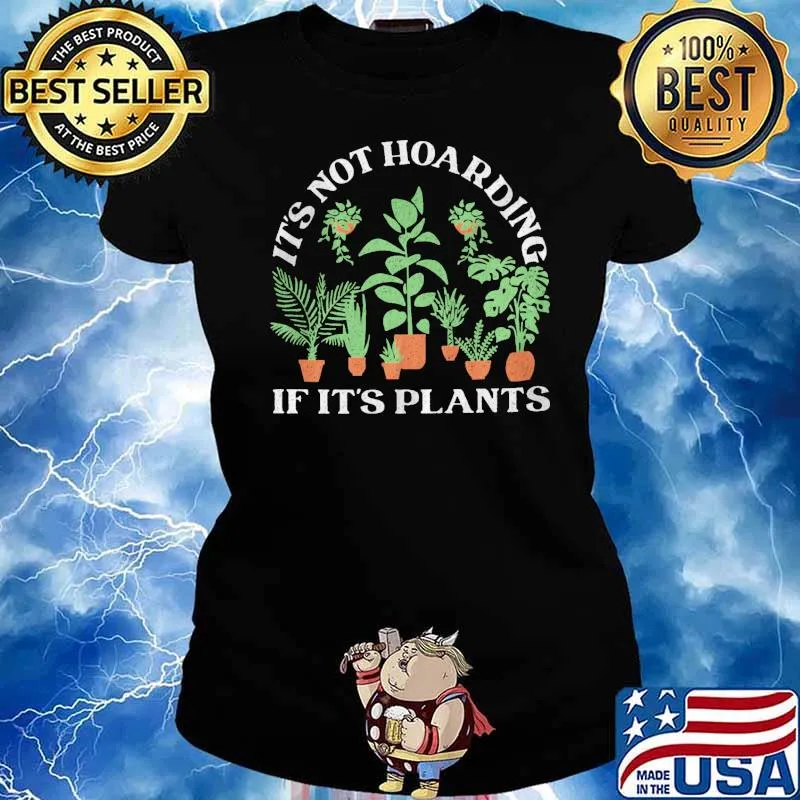 It's Not Hoarding If It's Plants Shirt Ladies tee