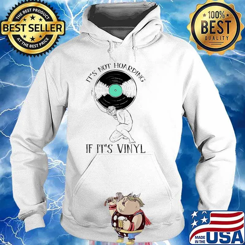 It's Not Hoarding If It's Vinyl Athlete CD Shirt Hoodie