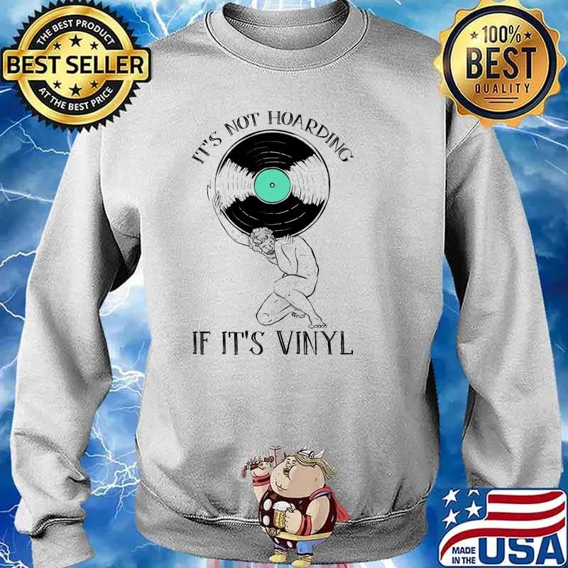 It's Not Hoarding If It's Vinyl Athlete CD Shirt Sweater