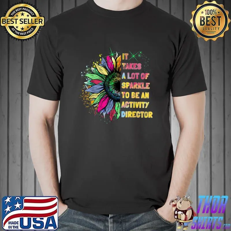 It Takes A Lot Of Sparkle To Be An Activity Director T-Shirt