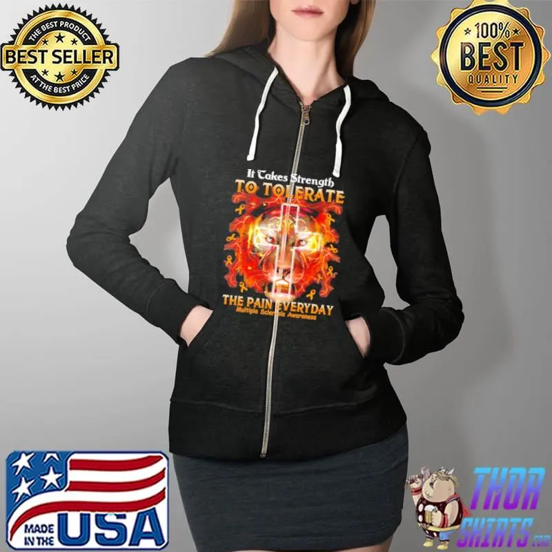 It Takes Strength To Tolerate The Pain Everyday Multiple Sclerosis Awareness Lion s Full Zip Hooded