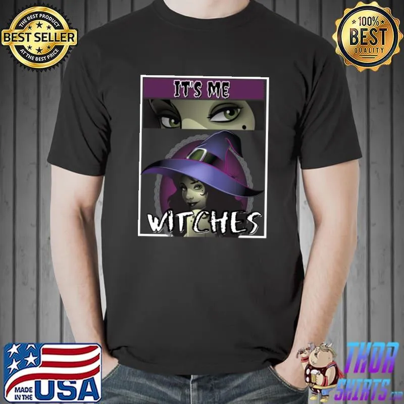 It’s Me Witches, Modern Witchcore Aesthetic, Witch Vibez Classic T-Shirt Unisex
