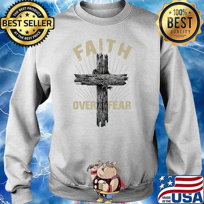 Jesus Christ Cross Faith Over Fear Quotes Saying Christian Premium T-Shirt Sweater