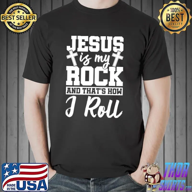 Jesus Is My Rock And That's How I Roll Christian Lovers T-Shirt Unisex
