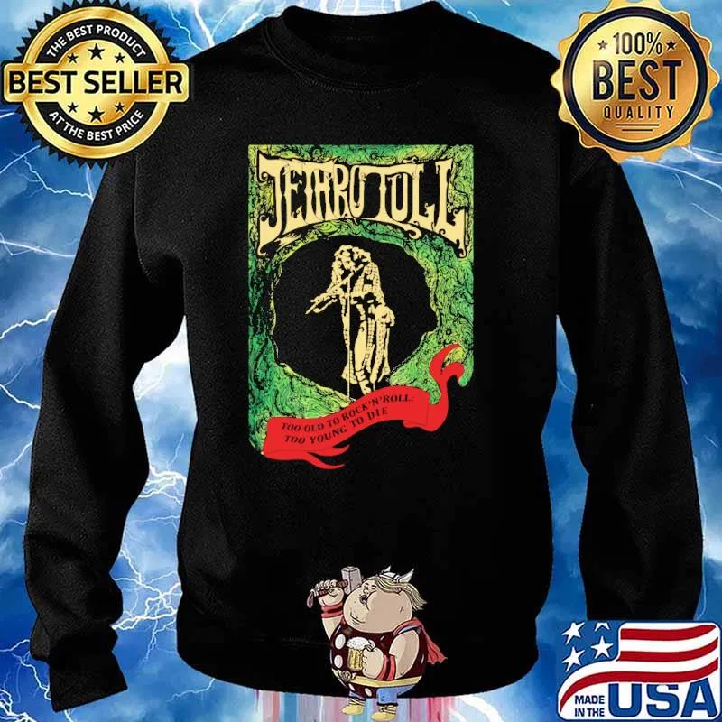 Jethro Tull Too Old to Rock and Roll Too Young to Die Shirt Sweater