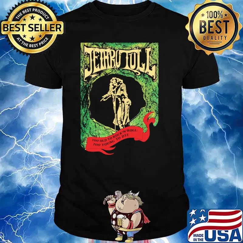 Jethro Tull Too Old to Rock and Roll Too Young to Die Shirt