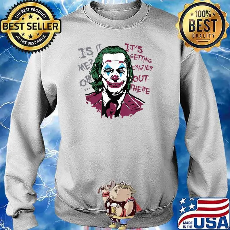 Jordan Sneaker Joker is it me or it's getting crazier out there Comic Movies Fans T-Shirt Sweater