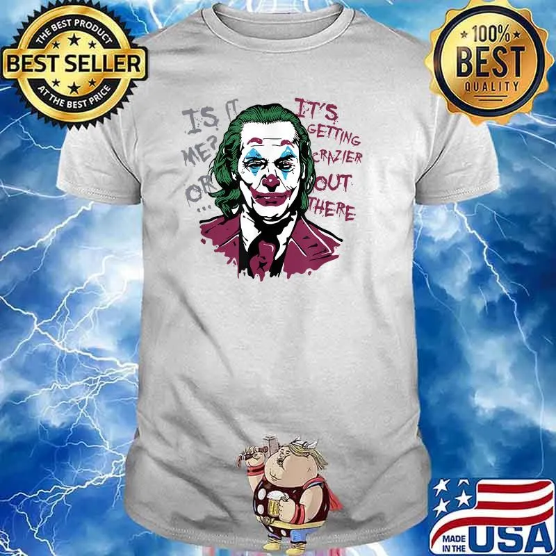 Jordan Sneaker Joker is it me or it's getting crazier out there Comic Movies Fans T-Shirt