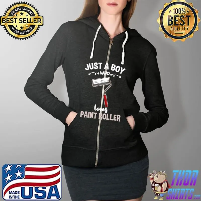 Just A Boy Who Loves Paint Roller for Painter T- Full Zip Hooded