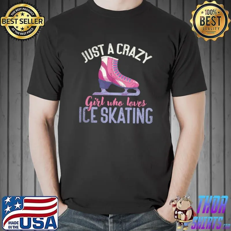 Just A Crazy Girl Who Loves Ice Skating Women Ice Skating T-shirt