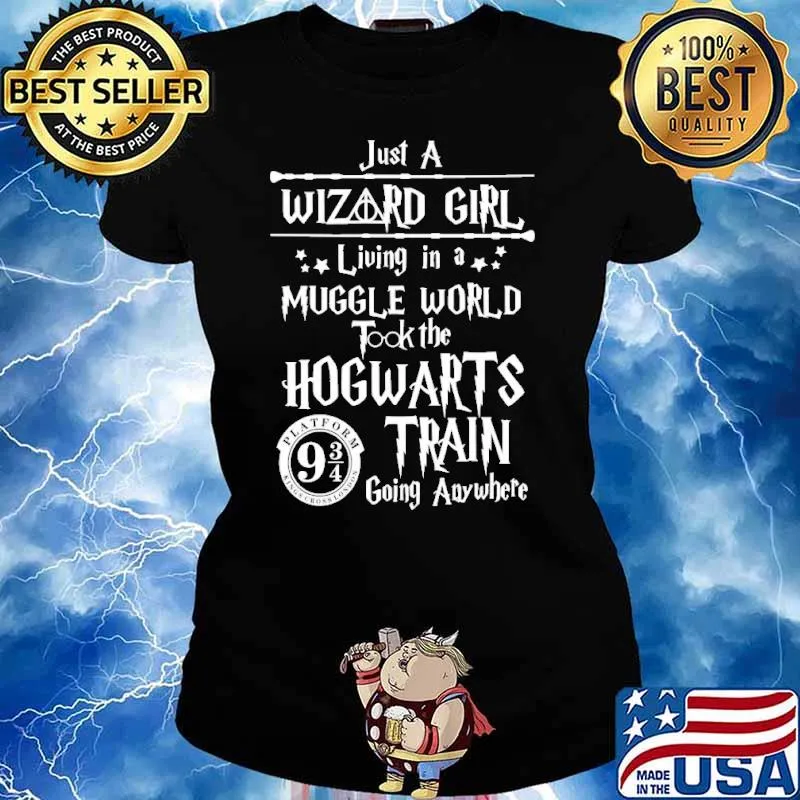 Just A Wizard Girl Living In A Muggle World Took The Hogwarts Train Going Anywhere Shirt Ladies tee