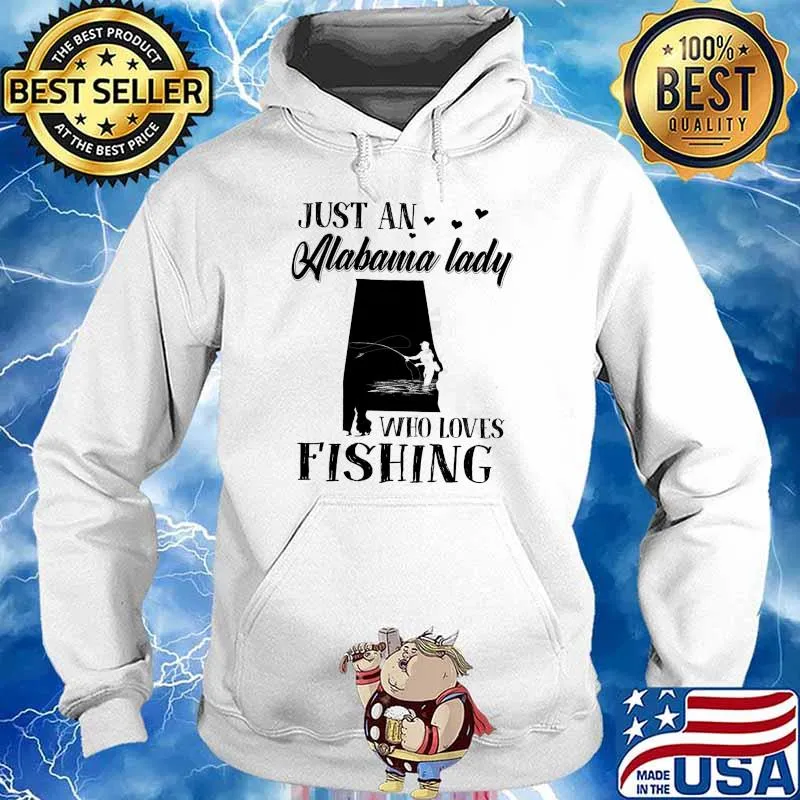 Just An Alabama Lady Who Loves Fishing Shirt Hoodie