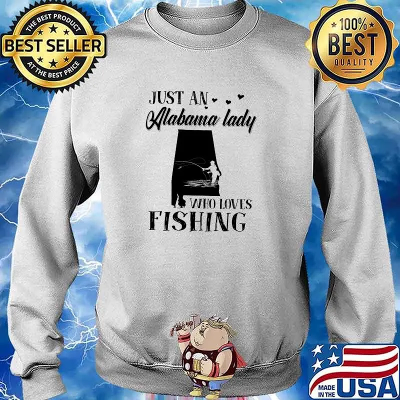 Just An Alabama Lady Who Loves Fishing Shirt Sweater