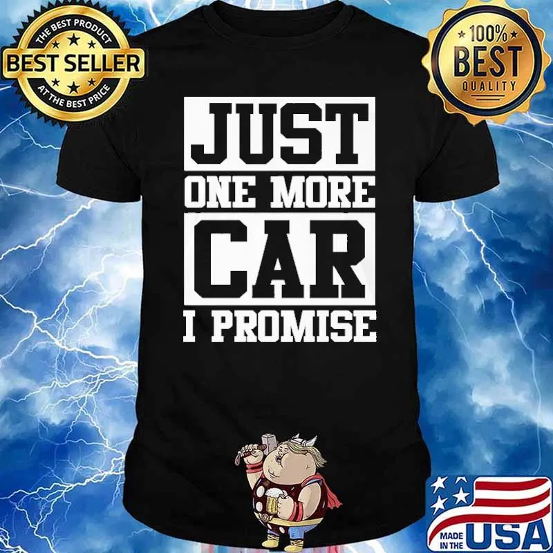Just One More Car I Promise Shirt