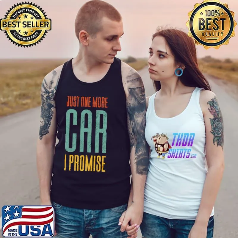 Just One More Car I Promise T-Shirt Tank Top