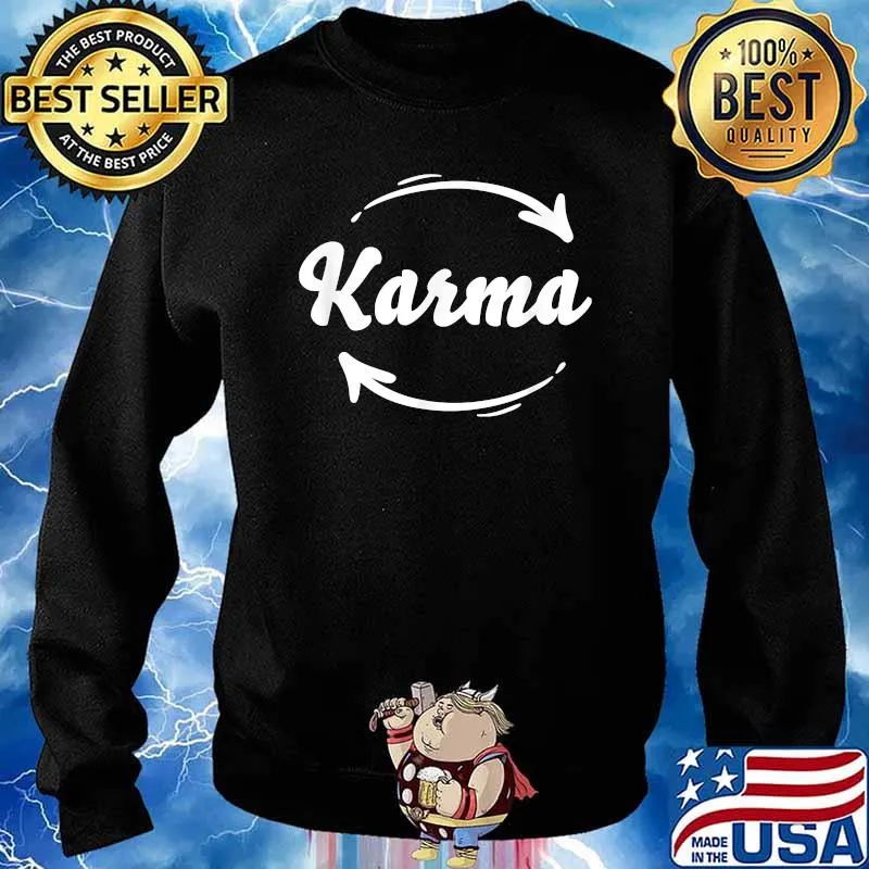 Karma Cycle What Goes Around Comes Around Arrow Funny Saying T-Shirt Sweater