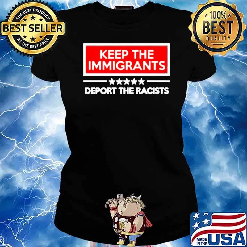 Keep the Immigrants deport the racists s Ladies tee