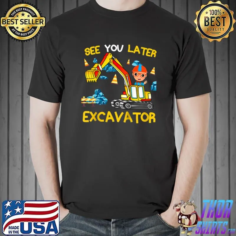 Kids Kids See You Later Excavator for kids funny T-Shirt Unisex