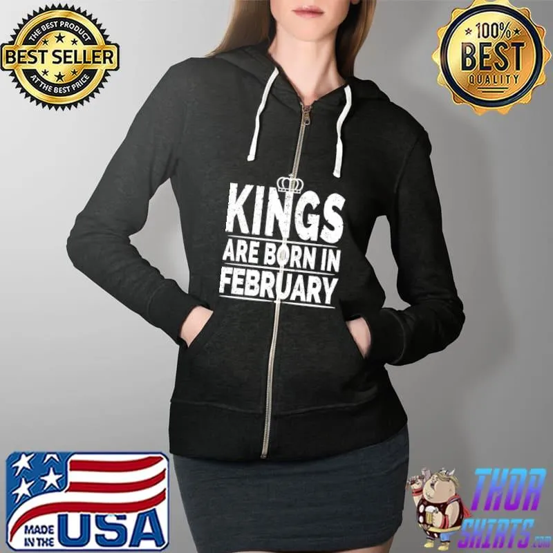 Kings Are Born In February T-Shirt Full Zip Hooded