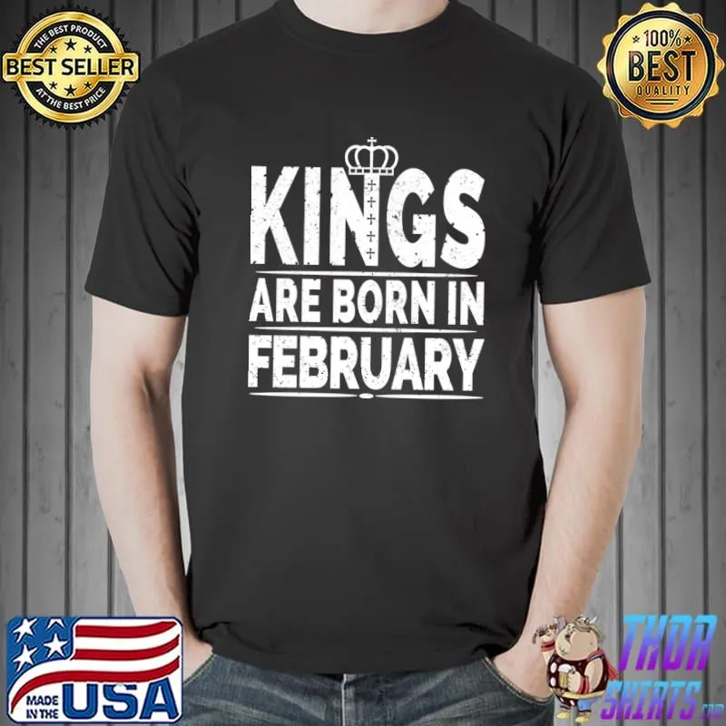 Kings Are Born In February T-Shirt Unisex