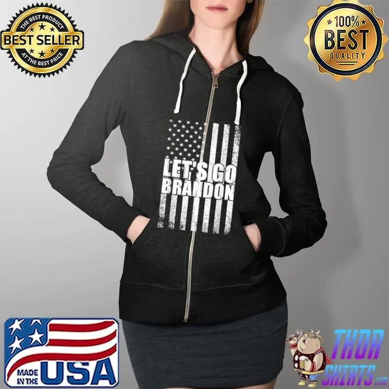 Let's Go Brandon Conservative Anti Liberal US Flag classic T-Shirt Full Zip Hooded
