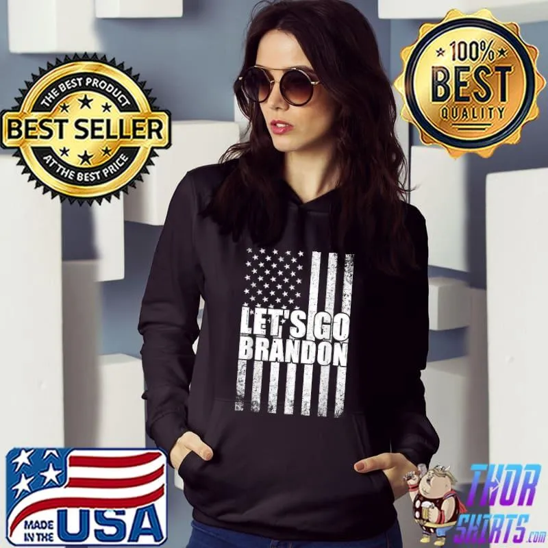 Let's Go Brandon Conservative Anti Liberal US Flag classic T-Shirt Hoodie