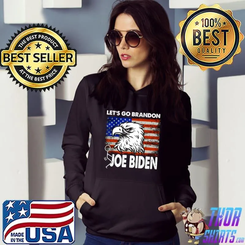 Let's Go Brandon Conservative Anti Liberal US Flag Eagle T-Shirt Hoodie