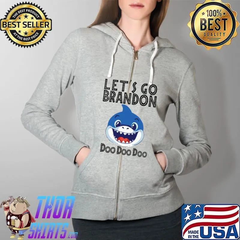 Let's Go brandon shark Doo Doo Biden T- Full Zip Hooded