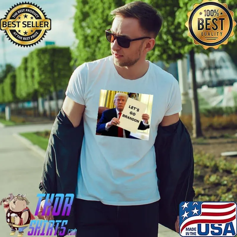 Let’s Go Brandon Trump Let’s Go Brandon Donal Trump Shirt Unisex