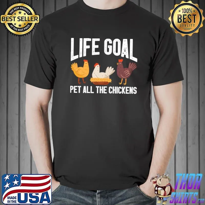 Life Goal Pet All The Chickens Lover Farmer Gift T-Shirt Unisex