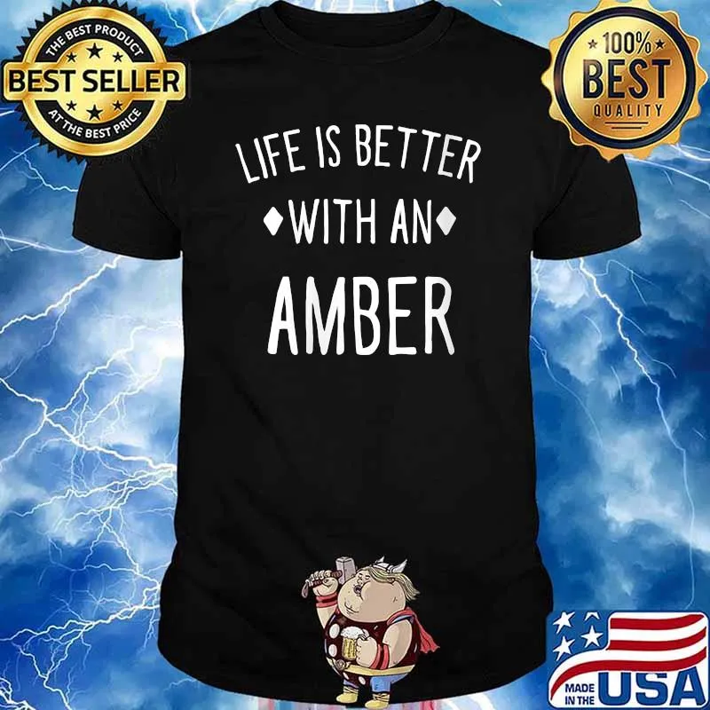 Life is Better with an Amber Personalized Name Custom T-Shirt