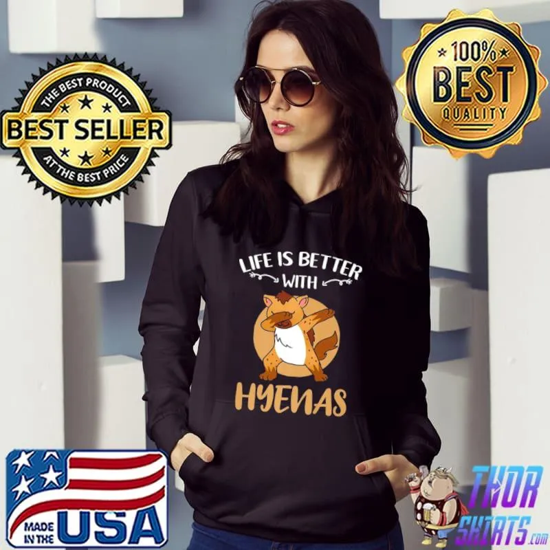 Life Is Better With Hyenas Dabbing Shirt Hoodie