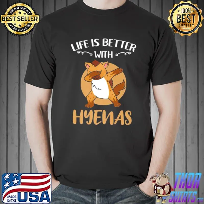 Life Is Better With Hyenas Dabbing Shirt