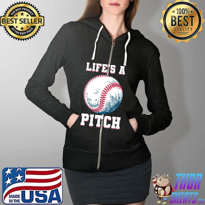 Life's A Pitch Pitcher Baseball Catcher Gift T-Shirt Full Zip Hooded