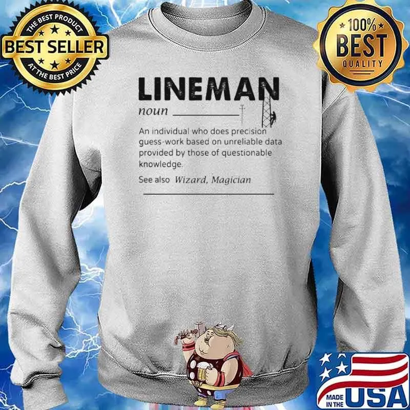 Lineman An Individual Who Does Precision Shirt Sweater