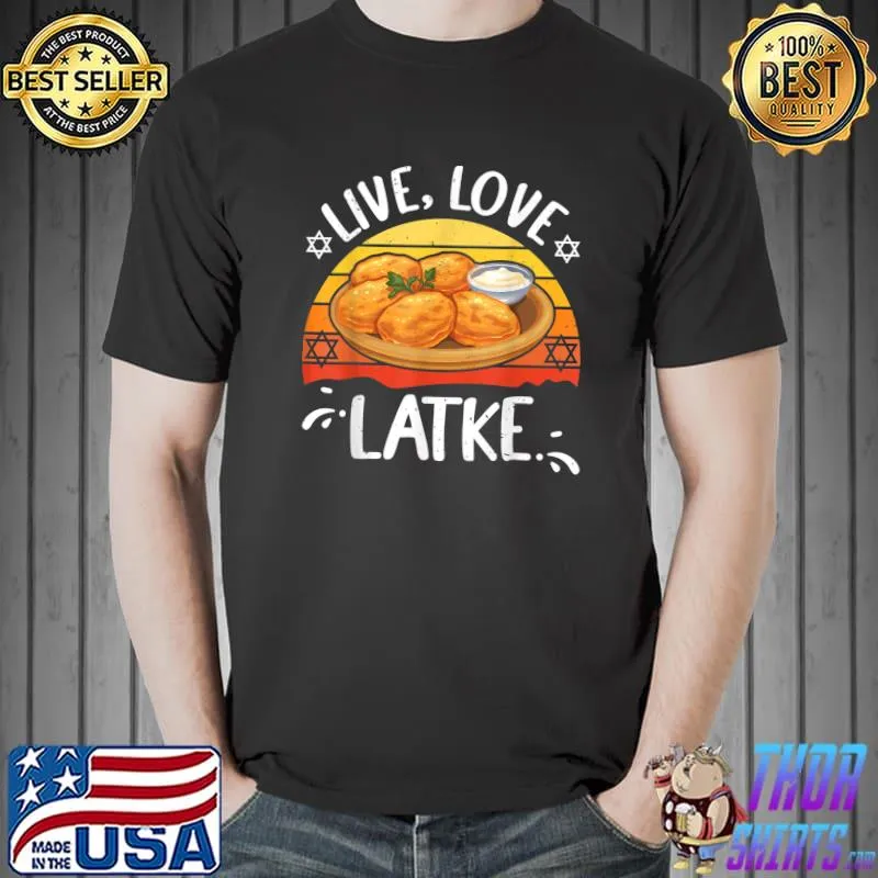 Live Love Latke Funny Jewish Cuisine Lovers Pancake Lovers T-Shirt