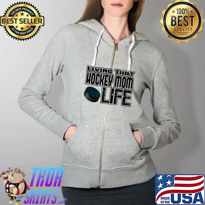 Living That Hockey Mom Life Shirt Full Zip Hooded