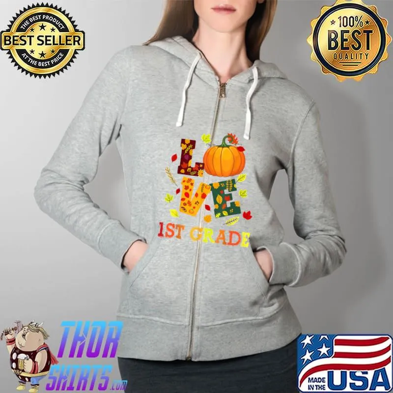 Love 1st Grade Happy Fall Y'all Autumn Teacher Student T-Shirt Full Zip Hooded