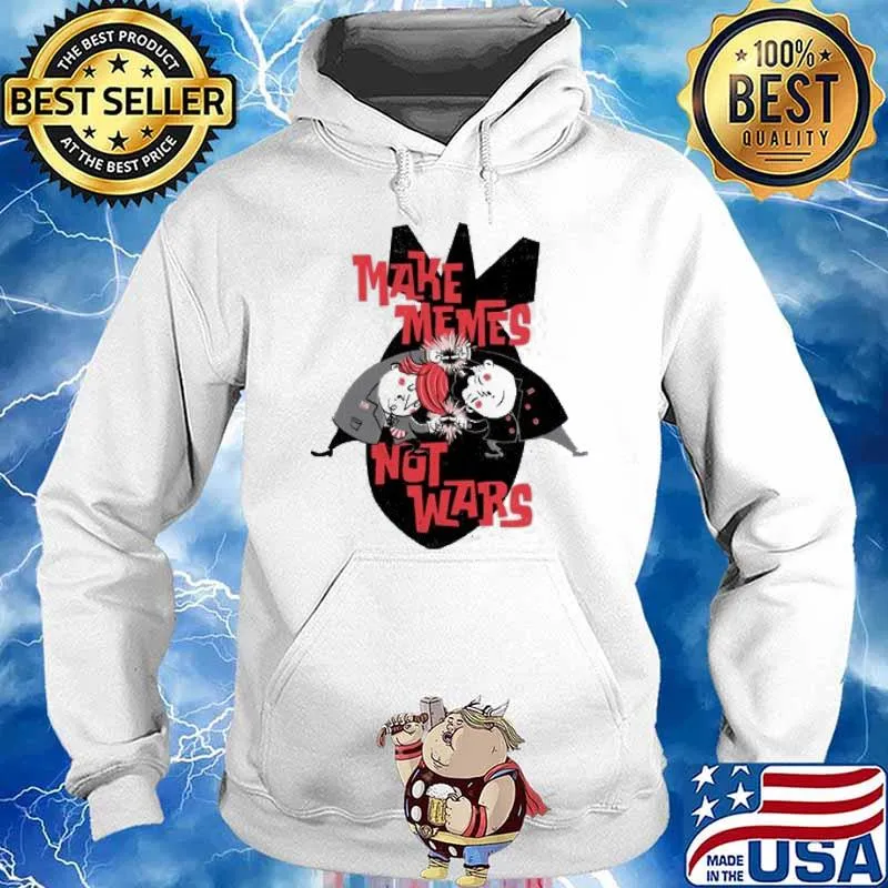 Make Memes, Not War s Hoodie